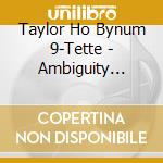 Taylor Ho Bynum 9-Tette - Ambiguity Manifesto cd