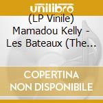 (LP Vinile) Mamadou Kelly - Les Bateaux (The Boats) vinile