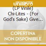 (LP Vinile) Chi-Lites - (For God's Sake) Give More Power To The People vinile