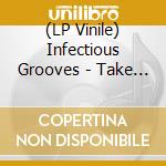 (LP Vinile) Infectious Grooves - Take You On A Ride (Ep) lp vinile