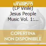 (LP Vinile) Jesus People Music Vol. 1: The End Is At Hand / Va - Jesus People Music Vol. 1: The End Is At Hand / Va lp vinile