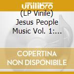 (LP Vinile) Jesus People Music Vol. 1: The End Is At Hand / Va - Jesus People Music Vol. 1: The End Is At Hand / Va vinile