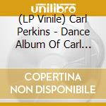 (LP Vinile) Carl Perkins - Dance Album Of Carl Perkins (Colored Vinyl) lp vinile