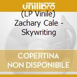(LP Vinile) Zachary Cale - Skywriting lp vinile
