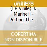 (LP Vinile) J. Marinelli - Putting The World To Rights vinile