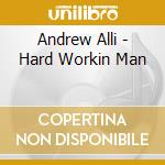 Andrew Alli - Hard Workin Man cd