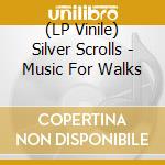 (LP Vinile) Silver Scrolls - Music For Walks vinile