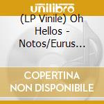 (LP Vinile) Oh Hellos - Notos/Eurus (White Vinyl) vinile