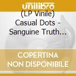 (LP Vinile) Casual Dots - Sanguine Truth (Clear) vinile