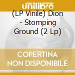 (LP Vinile) Dion - Stomping Ground (2 Lp) lp vinile