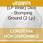 (LP Vinile) Dion - Stomping Ground (2 Lp) vinile