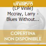 (LP Vinile) Mccray, Larry - Blues Without You (2 Lp) lp vinile