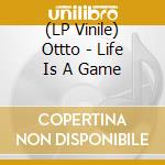 (LP Vinile) Ottto - Life Is A Game lp vinile