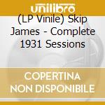 (LP Vinile) Skip James - Complete 1931 Sessions vinile