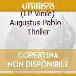 (LP Vinile) Augustus Pablo - Thriller vinile