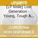 (LP Vinile) Lost Generation - Young, Tough & Terrible lp vinile