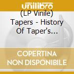 (LP Vinile) Tapers - History Of Taper's Choice Vol. 1 (Taper's Choice) lp vinile