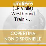 (LP Vinile) Westbound Train - Transitions vinile
