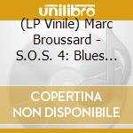(LP Vinile) Marc Broussard - S.O.S. 4: Blues For Your Soul lp vinile