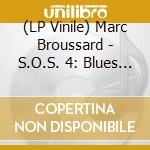 (LP Vinile) Marc Broussard - S.O.S. 4: Blues For Your Soul vinile