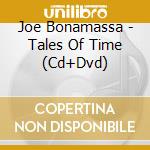Joe Bonamassa - Tales Of Time (Cd+Dvd) cd musicale
