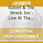 Robert & The Wreck Jon - Live At The Ancienne Belgique cd
