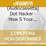 (Audiocassetta) Dot Hacker - How S Your Process (Work + Play) cd