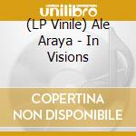 (LP Vinile) Ale Araya - In Visions vinile