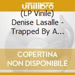 (LP Vinile) Denise Lasalle - Trapped By A Thing Called Love vinile