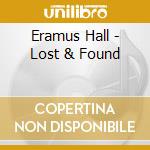 Eramus Hall - Lost & Found cd
