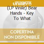 (LP Vinile) Bear Hands - Key To What vinile