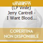 (LP Vinile) Jerry Cantrell - I Want Blood (2 Lp) vinile