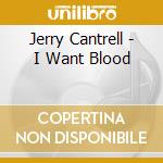 Jerry Cantrell - I Want Blood cd