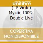 (LP Vinile) Mystic 100S - Double Live vinile