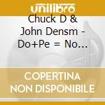 Chuck D & John Densm - Do+Pe = No Country For Old Men cd