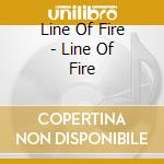 Line Of Fire - Line Of Fire cd