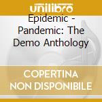 Epidemic - Pandemic: The Demo Anthology cd