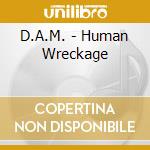 D.A.M. - Human Wreckage cd