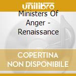 Ministers Of Anger - Renaissance cd musicale di Ministers Of Anger