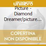 Picture - Diamond Dreamer/picture 1 cd musicale di Picture