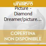 Picture - Diamond Dreamer/picture 1 cd