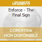 Enforce - The Final Sign cd musicale di Enforce