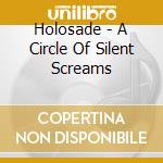 Holosade - A Circle Of Silent Screams cd