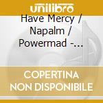 Have Mercy / Napalm / Powermad - Bootcamp Origins cd musicale di Have Mercy / Napalm / Powermad