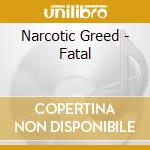 Narcotic Greed - Fatal cd musicale di Narcotic Greed