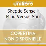 Skeptic Sense - Mind Versus Soul cd