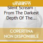 Silent Scream - From The Darkest Depth Of The Imagination cd musicale di Silent Scream