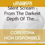 Silent Scream - From The Darkest Depth Of The Imagination cd