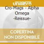 Cro-Mags - Alpha Omega -Reissue- cd