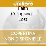 Faith Collapsing - Lost cd musicale di Faith Collapsing